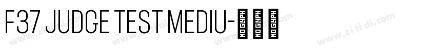 F37 Judge Test Mediu字体转换